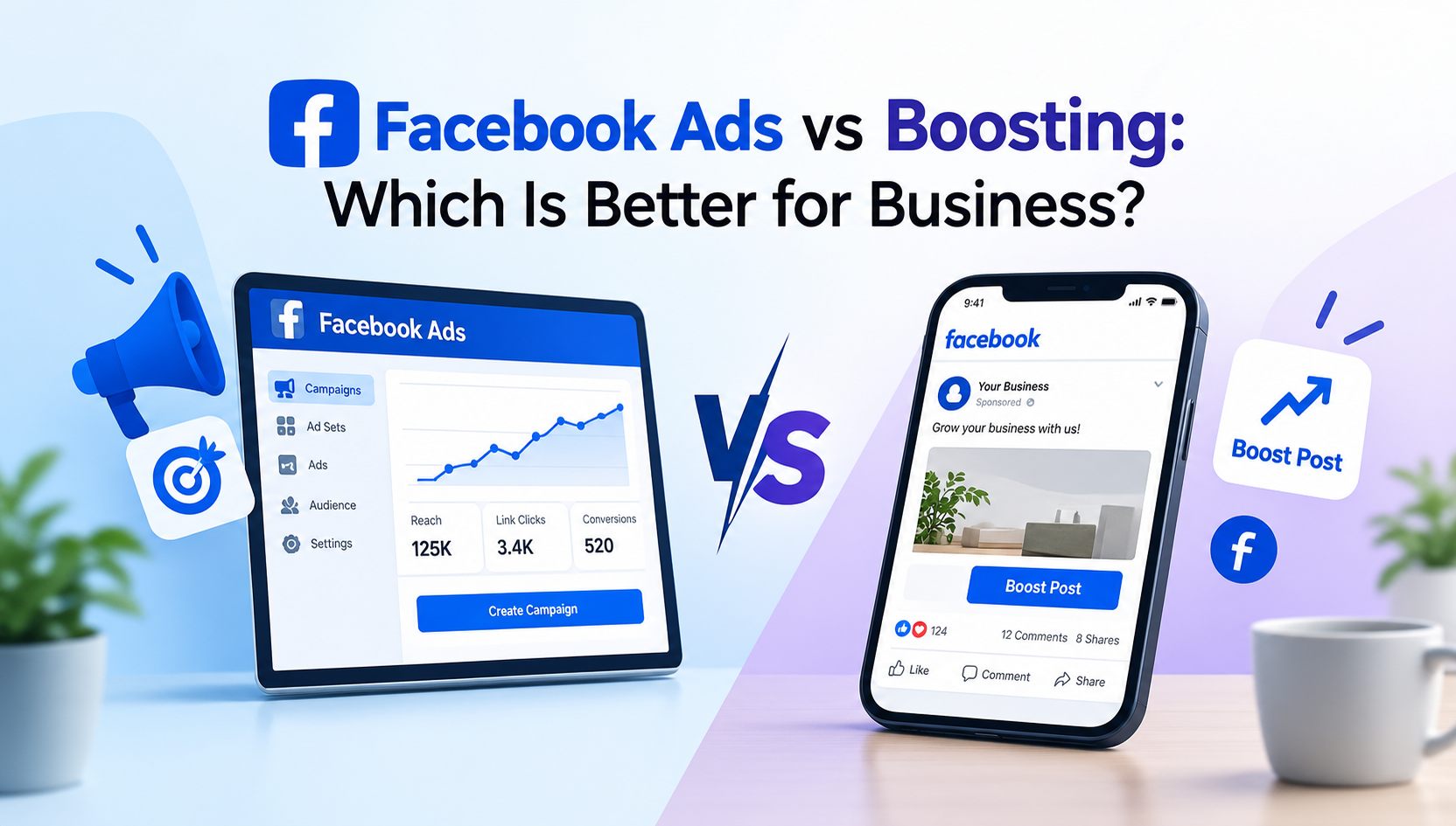 Facebook Ads vs Boosting: Which Is Better for Business?